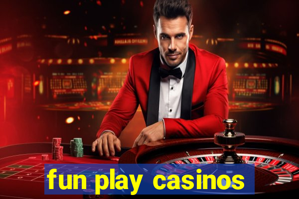 fun play casinos