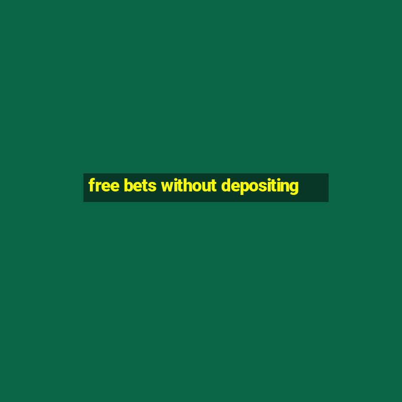 free bets without depositing