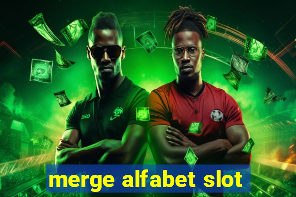 merge alfabet slot