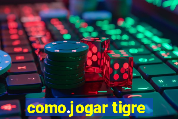 como.jogar tigre