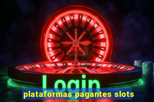 plataformas pagantes slots