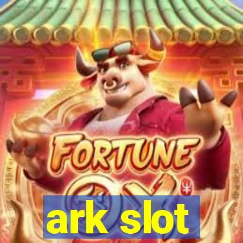 ark slot