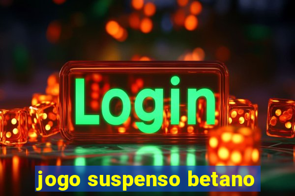 jogo suspenso betano