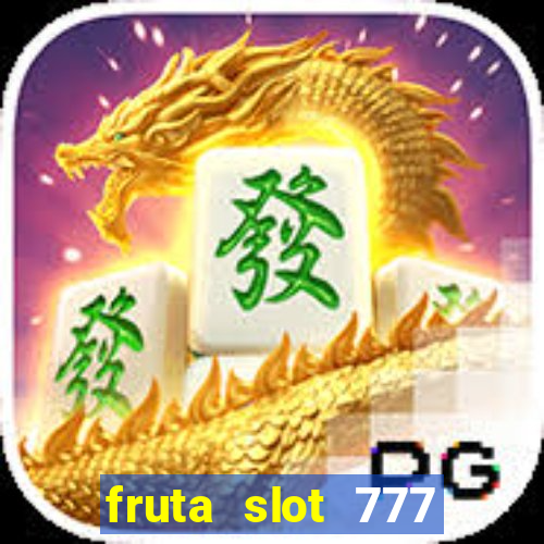 fruta slot 777 mega jackpot