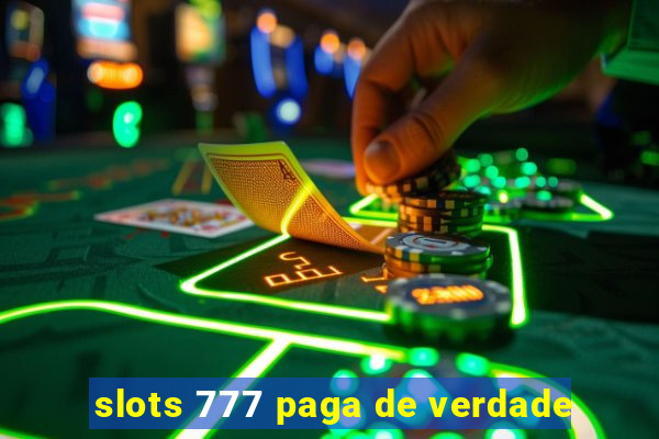 slots 777 paga de verdade