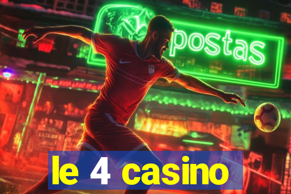 le 4 casino