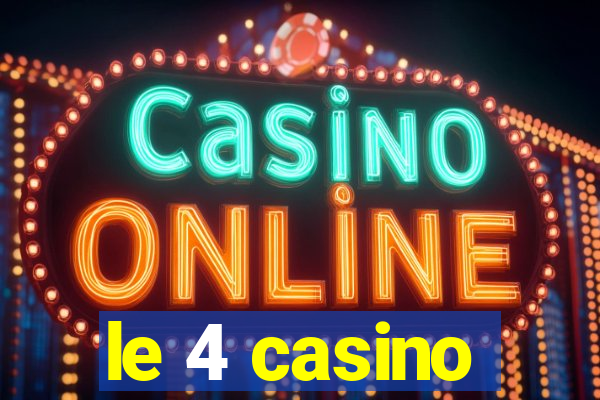 le 4 casino