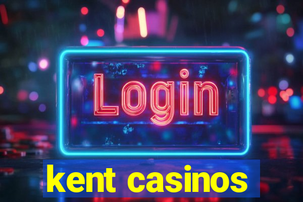 kent casinos