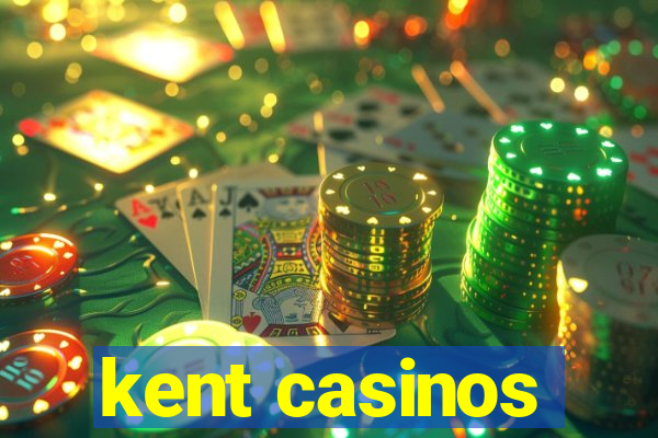 kent casinos