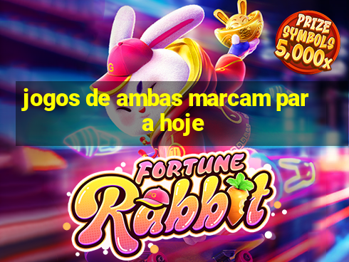 jogos de ambas marcam para hoje