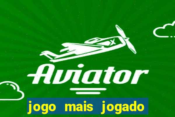 jogo mais jogado do mundo online