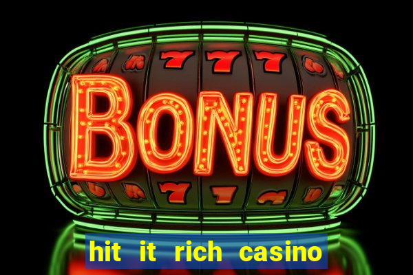 hit it rich casino slots game