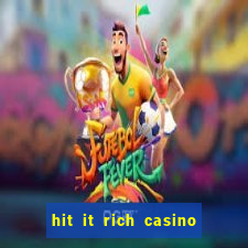 hit it rich casino slots game