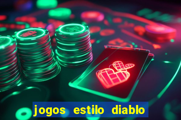 jogos estilo diablo para celular