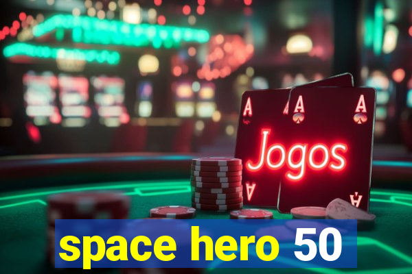 space hero 50