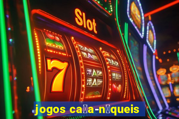 jogos ca莽a-n铆queis