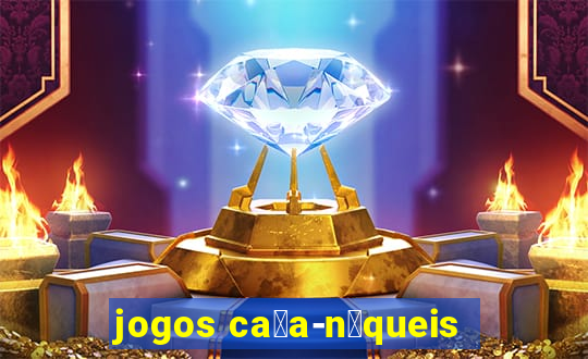 jogos ca莽a-n铆queis