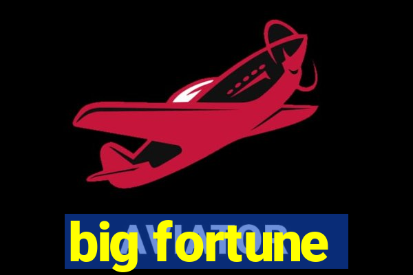 big fortune