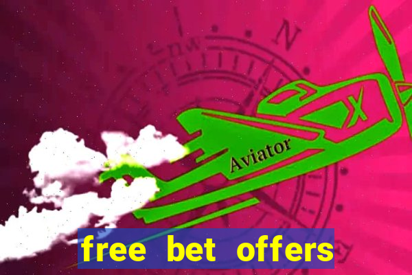 free bet offers with no deposit