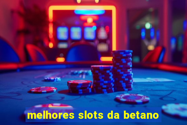 melhores slots da betano