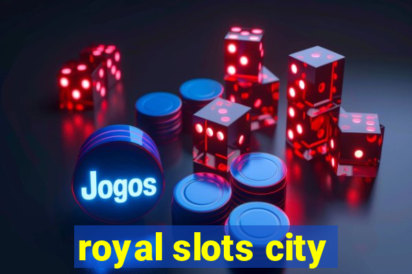 royal slots city