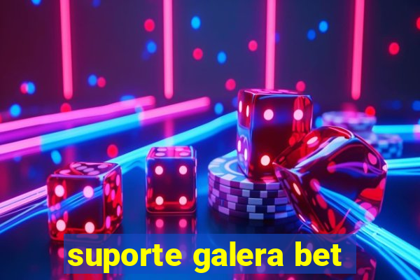 suporte galera bet