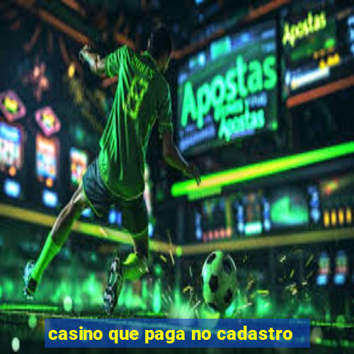 casino que paga no cadastro