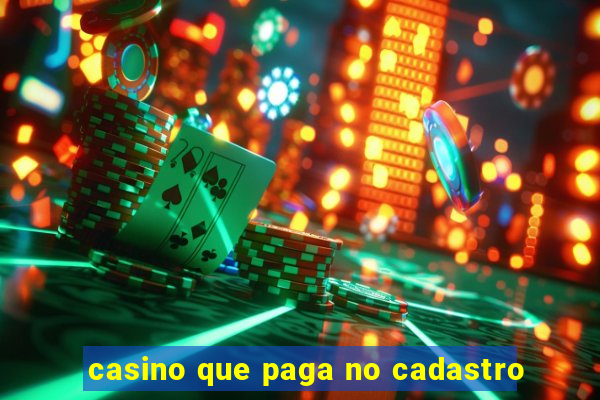 casino que paga no cadastro