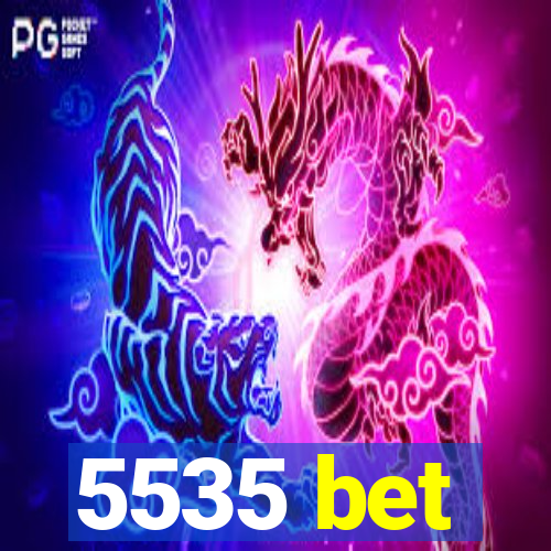 5535 bet