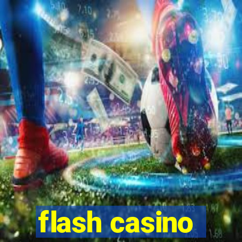 flash casino