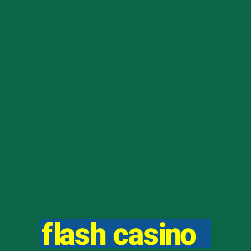 flash casino