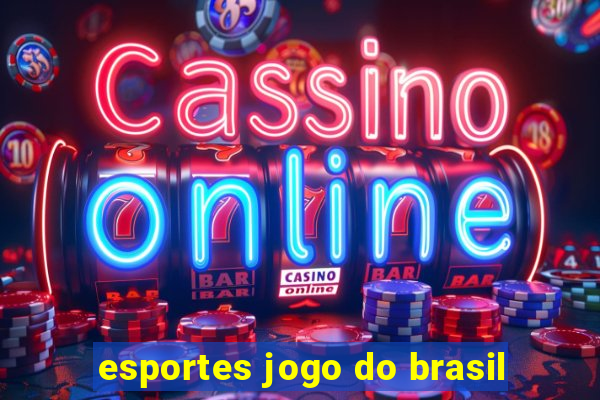 esportes jogo do brasil