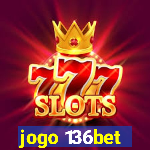 jogo 136bet