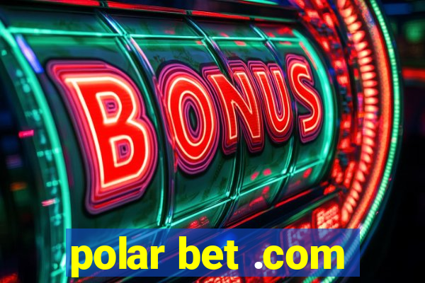 polar bet .com