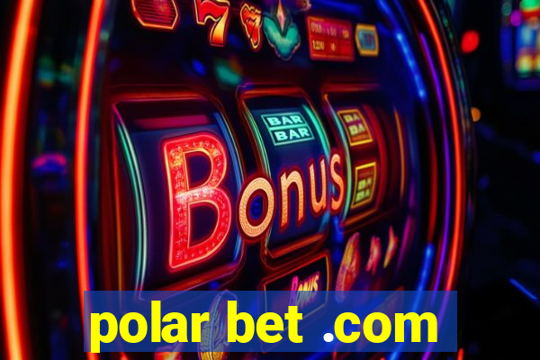 polar bet .com