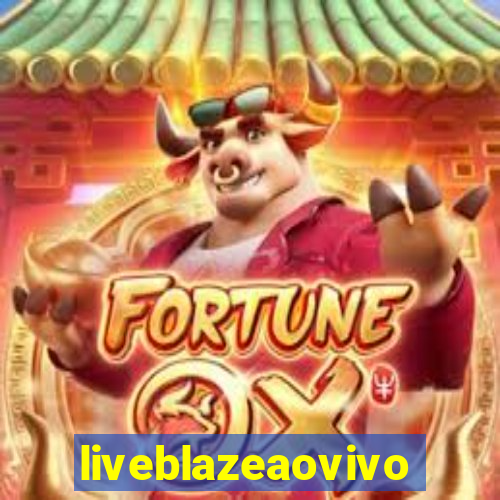 liveblazeaovivo