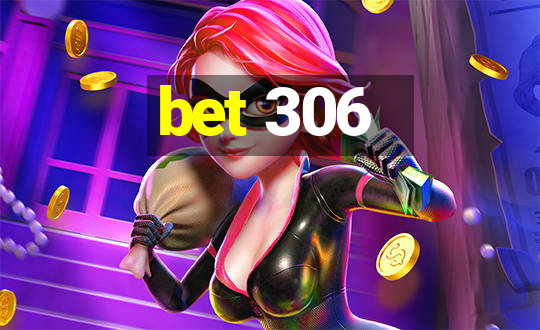 bet 306