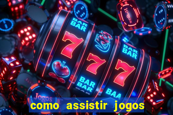 como assistir jogos no globoplay