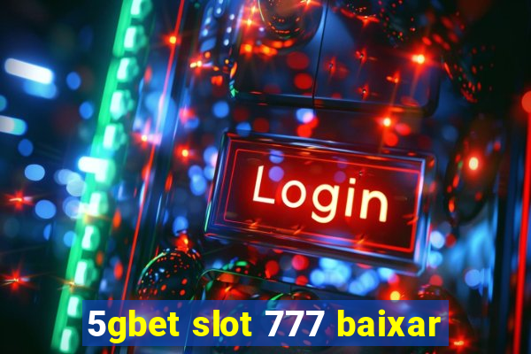 5gbet slot 777 baixar