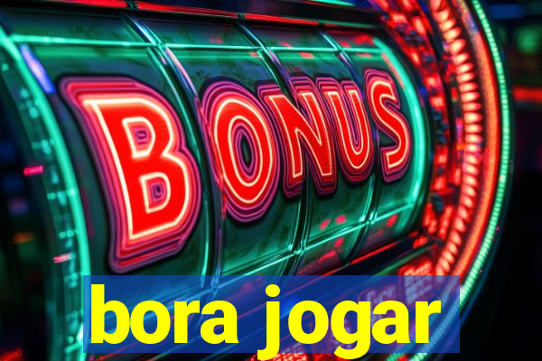 bora jogar