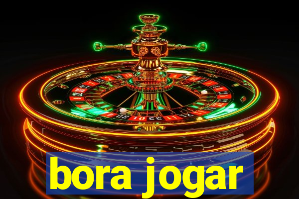 bora jogar