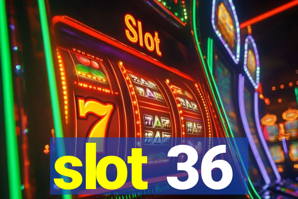 slot 36