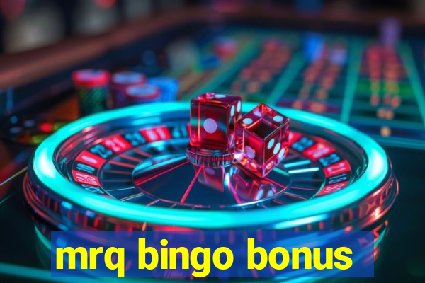 mrq bingo bonus