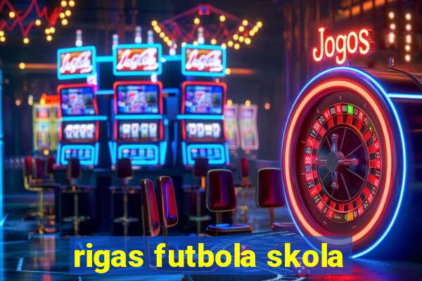 rigas futbola skola