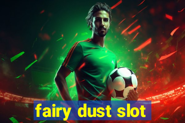 fairy dust slot