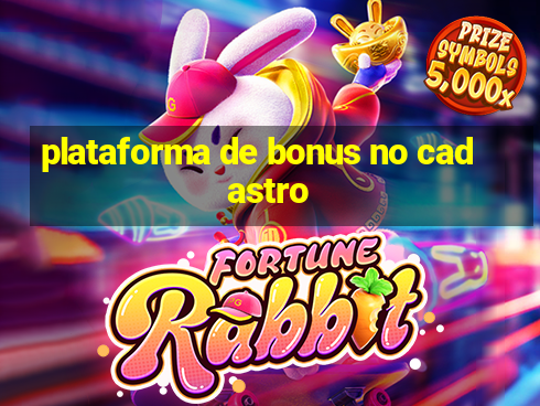 plataforma de bonus no cadastro