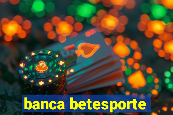 banca betesporte