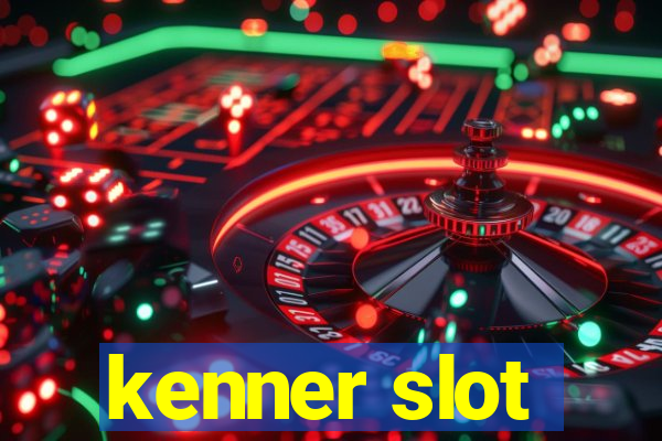 kenner slot