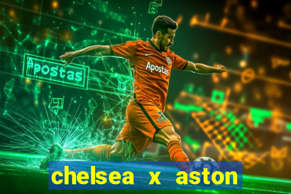 chelsea x aston villa palpites