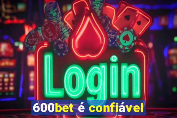 600bet é confiável